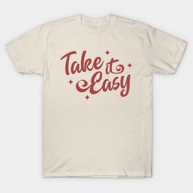 Take It Easy | Inspirational Quote T-Shirt by ilustraLiza